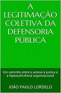 Baixar Livro A Legitimação Coletiva da Defensoria Pública - João Paulo Lordelo em ePub PDF Mobi ou Ler Online