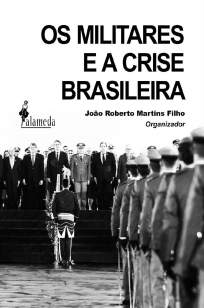 Baixar Livro Os Militares e a Crise Brasileira - João Roberto Martins Filho em ePub PDF Mobi ou Ler Online