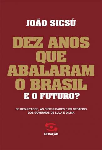 Baixar Livro Dez Anos que Abalaram o Brasil - João Sicsú em ePub PDF Mobi ou Ler Online