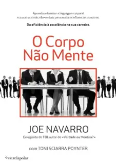Baixar Livro O Corpo Não Mente - Joe Navarro em ePub PDF Mobi ou Ler Online
