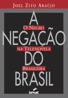 Baixar Livro A Negação do Brasil - Joel Zito Araújo em ePub PDF Mobi ou Ler Online