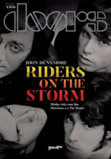 Baixar Livro Riders on the Storm: Minha vida com Jim Morrison e o The Doors - John Densmore em ePub PDF Mobi ou Ler Online