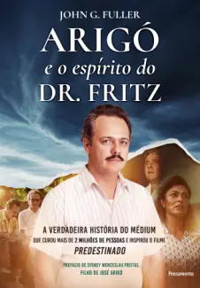 Baixar Livro Arigó e o Espírito do Dr. Fritz - John G. Fuller em ePub PDF Mobi ou Ler Online