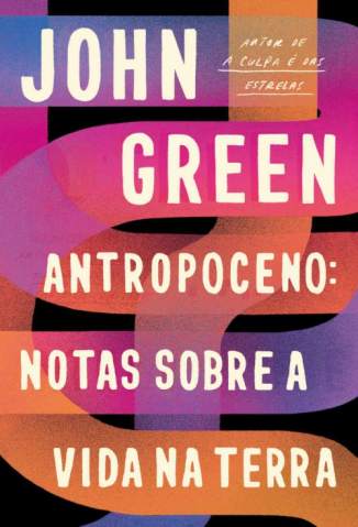 Baixar Livro Antropoceno - Notas Sobre a Vida Na Terra - John Green em ePub PDF Mobi ou Ler Online