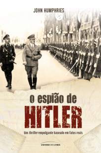 Baixar O Espião de Hitler - John Humphries ePub PDF Mobi ou Ler Online