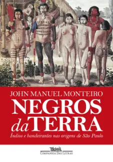 Baixar Livro Negros da Terra - John Manuel Monteiro em ePub PDF Mobi ou Ler Online