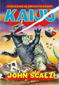 Baixar Livro A Sociedade de Preservação dos Kaiju - John Scalzi em ePub PDF Mobi ou Ler Online