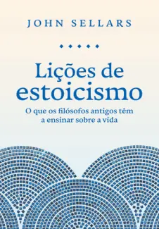 Baixar Livro Lições de Estoicismo - John Sellars em ePub PDF Mobi ou Ler Online