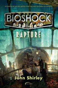 Baixar Bioshock. Rapture - John Shirley ePub PDF Mobi ou Ler Online