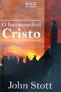 Baixar Livro O Incomparável Cristo - John Stott em ePub PDF Mobi ou Ler Online