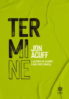 Baixar Livro Termine: a alegria de acabar o que você começa - Jon Acuff em ePub PDF Mobi ou Ler Online