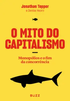 Baixar Livro O Mito do Capitalismo - Jonathan Tepper em ePub PDF Mobi ou Ler Online