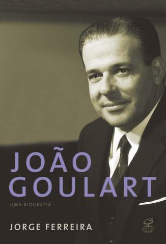 Baixar Livro João Goulart: uma Biografia - Jorge Ferreira em ePub PDF Mobi ou Ler Online