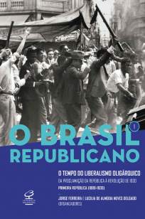 Baixar Livro o Tempo do Liberalismo Oligárquico - O Brasil Republicano Vol. 1 - Jorge Ferreira em ePub PDF Mobi ou Ler Online