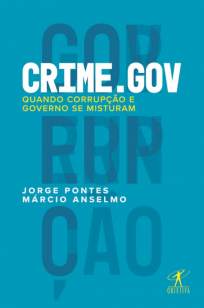Baixar Livro Crime.gov: Quando corrupção e governo se misturam - Jorge Pontes em ePub PDF Mobi ou Ler Online