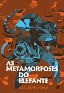 Baixar Livro As Metamorfoses do Elefante - José Luís Mendonça em ePub PDF Mobi ou Ler Online