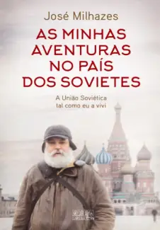 Baixar Livro As Minhas Aventuras no País dos Sovietes - José Milhazes em ePub PDF Mobi ou Ler Online