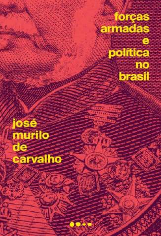 Baixar Livro Forças Armadas e Política No Brasil - José Murilo de Carvalho em ePub PDF Mobi ou Ler Online