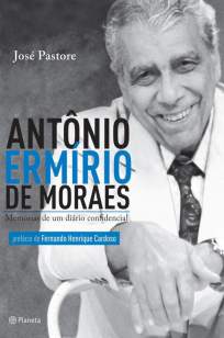 Baixar Antônio Ermírio de Moraes: Memórias de um Diário Confidencial - José Pastore ePub PDF Mobi ou Ler Online