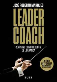 Baixar Livro Leader Coach - Jose Roberto Marques em ePub PDF Mobi ou Ler Online