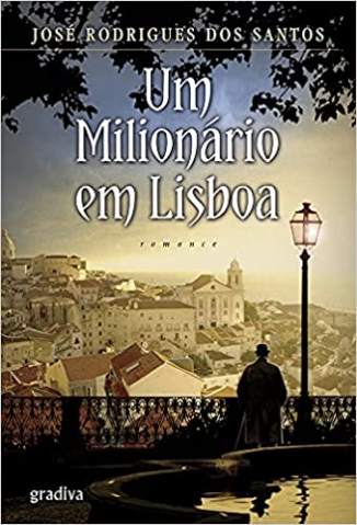 Baixar Livro Um Milionário Em Lisboa - José Rodrigues dos Santos em ePub PDF Mobi ou Ler Online