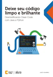 Baixar Livro Deixe seu código limpo e brilhante: Desmistificando Clean Code com Java e Python - José Yoshiriro em ePub PDF Mobi ou Ler Online