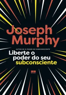 Baixar Livro Liberte o poder do seu subconsciente... - Joseph Murphy em ePub PDF Mobi ou Ler Online