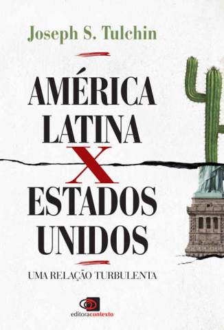 Baixar Livro América Latina X Estados Unidos: uma Relação Turbulenta - Joseph S. Tulchin em ePub PDF Mobi ou Ler Online