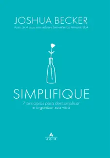 Baixar Livro Simplifique: 7 princípios para descomplicar e organizar sua vida - Joshua Becker em ePub PDF Mobi ou Ler Online