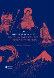 Baixar Livro Os Mitos Japoneses - Joshua Frydman em ePub PDF Mobi ou Ler Online
