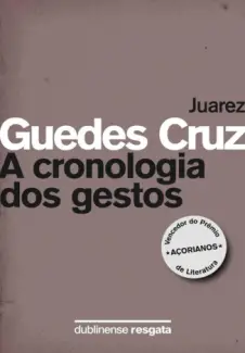 Baixar Livro A Cronologia dos Gestos - Juarez Guedes Cruz em ePub PDF Mobi ou Ler Online
