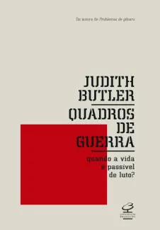 Baixar Livro Quadros de guerra: Quando a vida é passível de luto? - Judith Butler em ePub PDF Mobi ou Ler Online