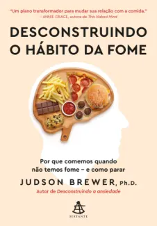 Baixar Livro Desconstruindo o Hábito da fome - Judson Brewer em ePub PDF Mobi ou Ler Online