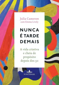 Baixar Livro Nunca é Tarde Demais - Julia Cameron em ePub PDF Mobi ou Ler Online