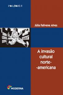 Baixar A Invasão Cultural Norte-Americana - Júlia Falivene Alves ePub PDF Mobi ou Ler Online