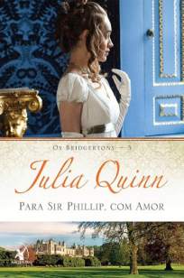 Baixar Para Sir Phillip, com Amor - Os Bridgertons Vol. 5 - Julia Quinn ePub PDF Mobi ou Ler Online