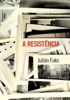 Baixar Livro A Resistência - Julián Fuks em ePub PDF Mobi ou Ler Online