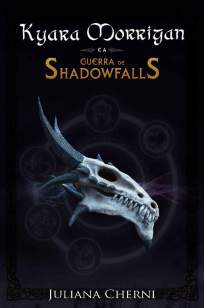 Baixar Livro Kyara Morrigan e a Guerra de Shadowfalls - Guerra de Shadowfalls Vol. 1 - Juliana Cherni em ePub PDF Mobi ou Ler Online