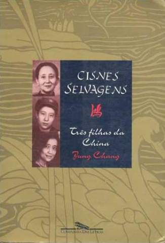 Baixar Livro Cisnes Selvagens: Três Filhas da China - Jung Chang em ePub PDF Mobi ou Ler Online