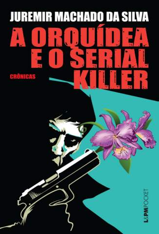 Baixar Livro A Orquídea e o Serial Killer - Juremir Machado da Silva em ePub PDF Mobi ou Ler Online