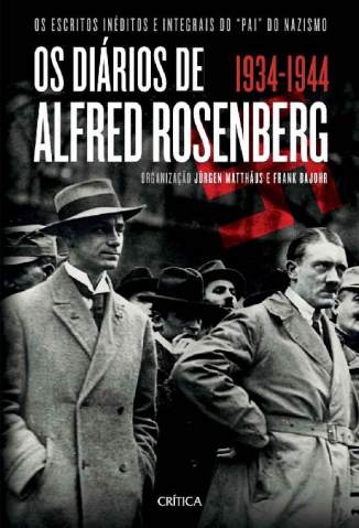 Baixar Livro Os Diários de Alfred Rosenberg. 1934-1944 - Jurgen Matthaus em ePub PDF Mobi ou Ler Online