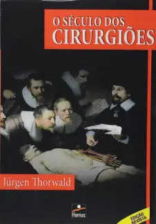 Baixar Livro O Século dos Cirurgiões - Jürgen Thorwald em ePub PDF Mobi ou Ler Online