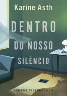 Baixar Livro Dentro do Nosso Silêncio - Karine Asth em ePub PDF Mobi ou Ler Online