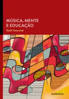 Baixar Livro Música, mente e educação - Keith Swanwick em ePub PDF Mobi ou Ler Online