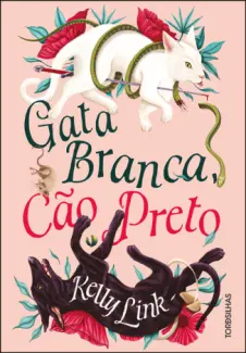 Baixar Livro Gata Branca, cão Preto - Kelly Link em ePub PDF Mobi ou Ler Online