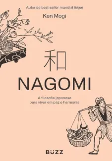 Baixar Livro Nagomi: A Filosofia Japonesa para Viver em paz e Harmonia - Ken Mogi em ePub PDF Mobi ou Ler Online