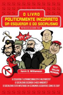Baixar Livro O Livro Politicamente Incorreto da Esquerda e do Socialismo - Kevin D. Williamson em ePub PDF Mobi ou Ler Online