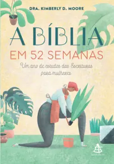 Baixar Livro A Bíblia em 52 semanas - Kimberly D. Moore em ePub PDF Mobi ou Ler Online