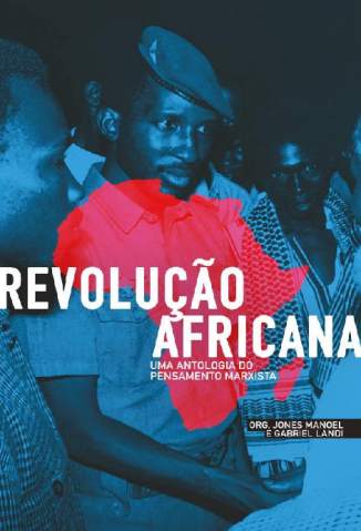 Baixar Livro Revolução Africana: uma Antologia do Pensamento Marxista - Kwame Nkrumah Frantz Fanon em ePub PDF Mobi ou Ler Online