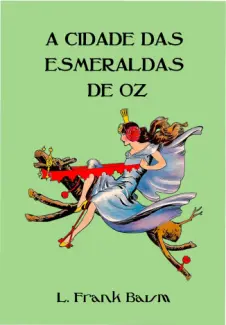 Baixar Livro A Cidade das Esmeraldas de Oz (Ilustrado) - Coleção Mágico de Oz Vol. 6 - L. Frank Baum em ePub PDF Mobi ou Ler Online